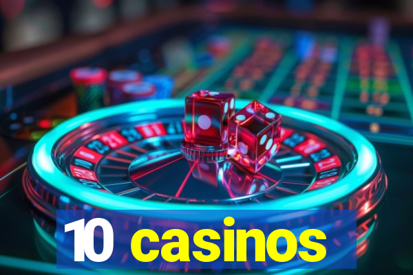 10 casinos