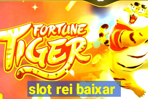 slot rei baixar