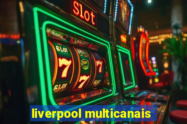 liverpool multicanais