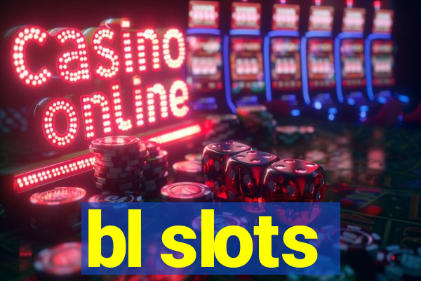 bl slots