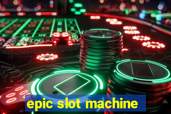 epic slot machine