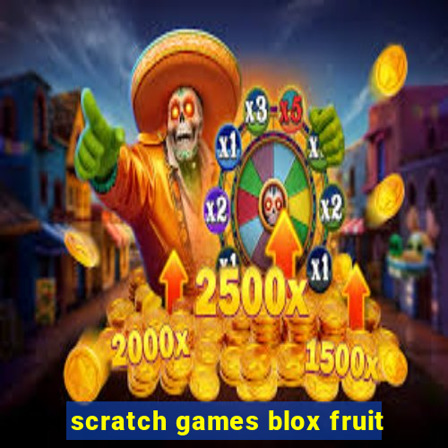 scratch games blox fruit