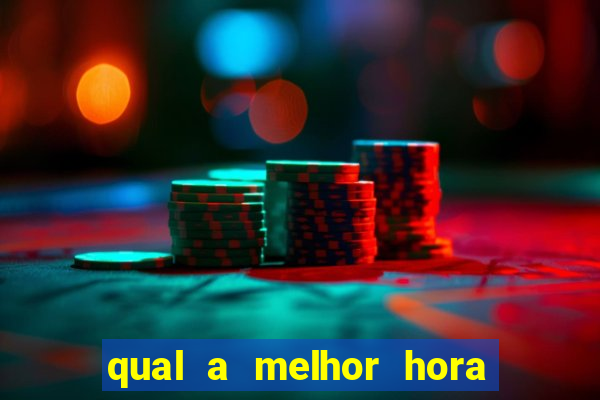 qual a melhor hora para jogar casino online