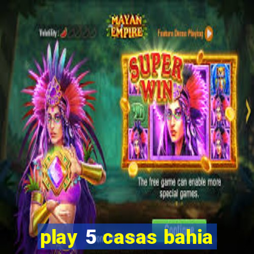 play 5 casas bahia