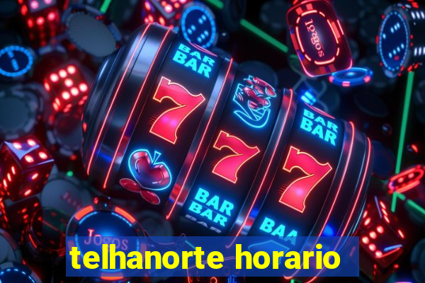 telhanorte horario