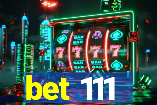 bet 111