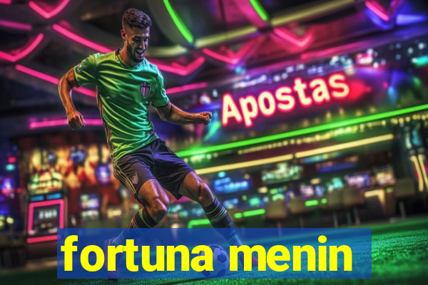 fortuna menin