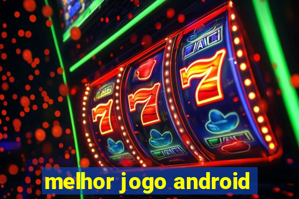 melhor jogo android