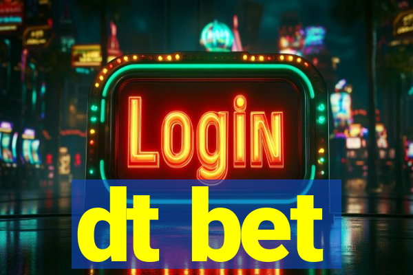 dt bet