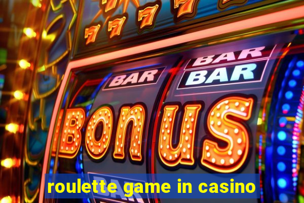 roulette game in casino