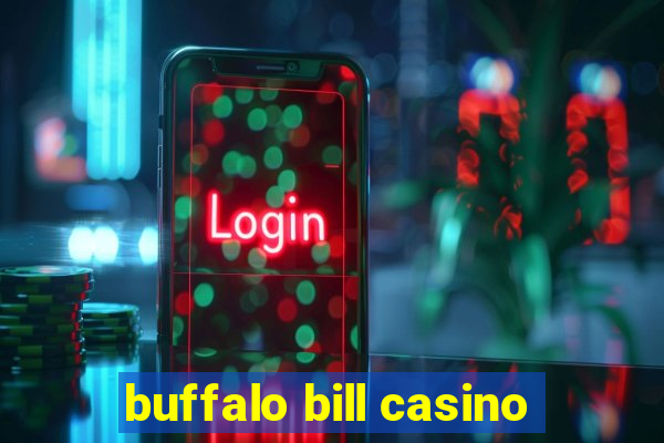 buffalo bill casino