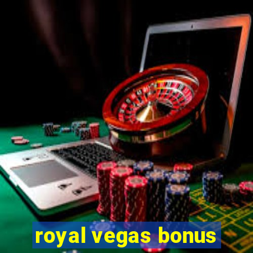 royal vegas bonus