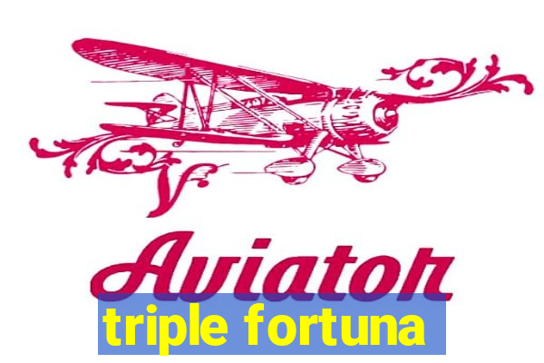 triple fortuna