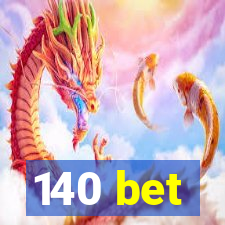 140 bet