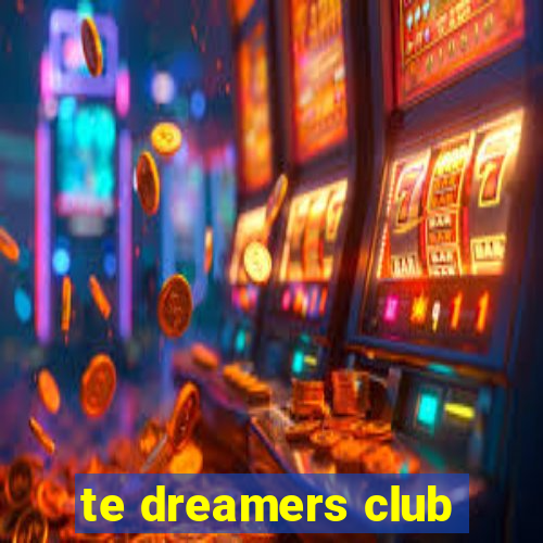 te dreamers club