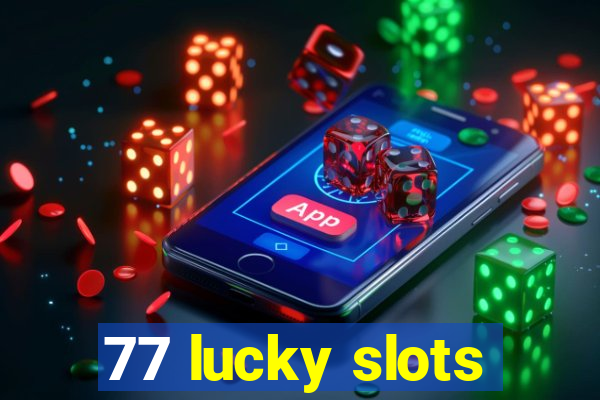 77 lucky slots