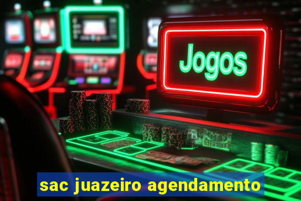 sac juazeiro agendamento