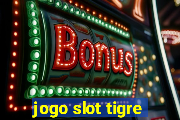 jogo slot tigre