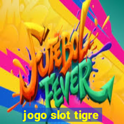 jogo slot tigre