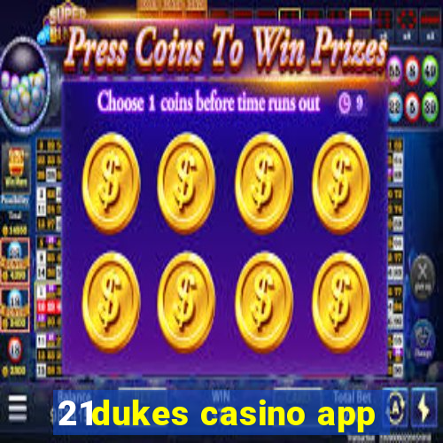 21dukes casino app