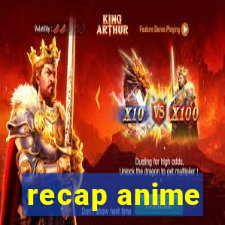 recap anime