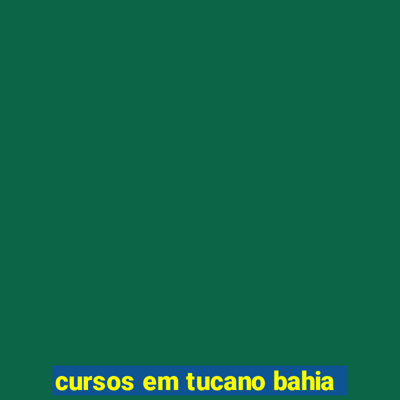 cursos em tucano bahia