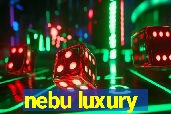 nebu luxury