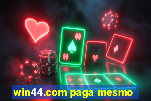 win44.com paga mesmo