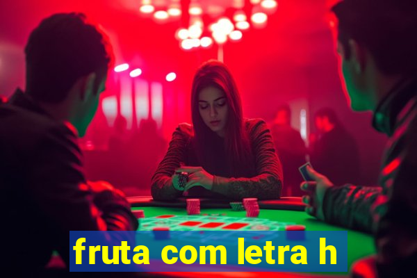 fruta com letra h