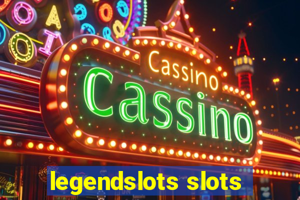 legendslots slots