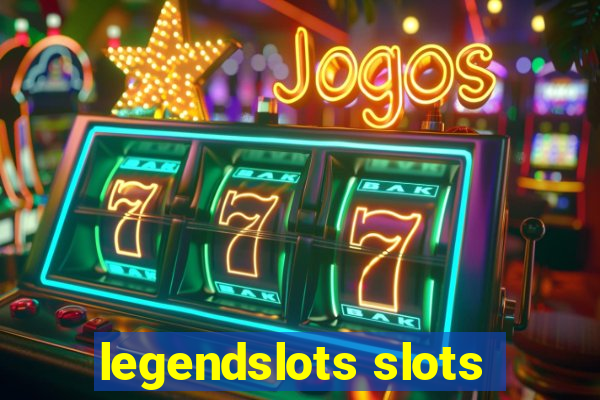 legendslots slots