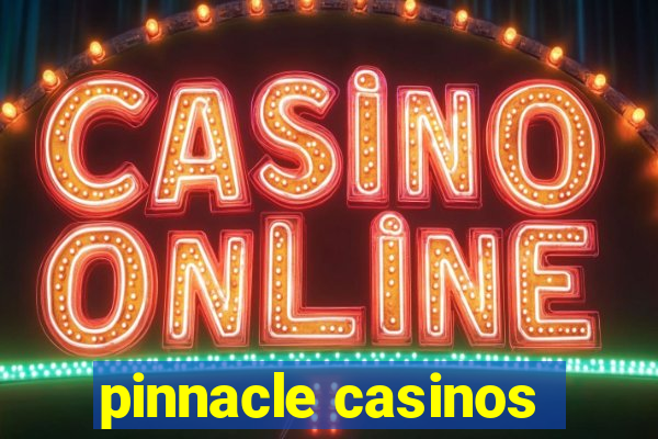 pinnacle casinos