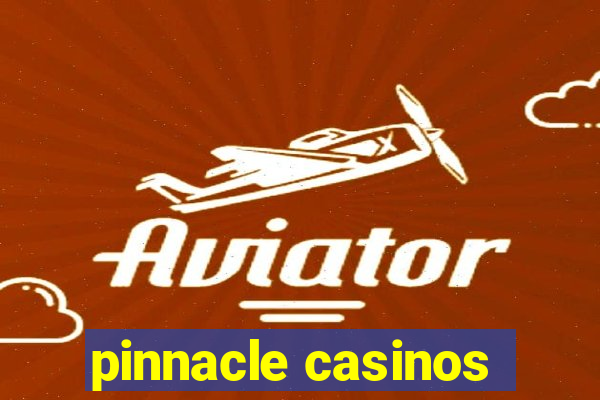 pinnacle casinos