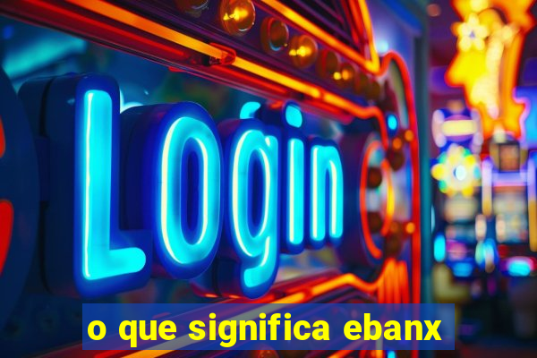 o que significa ebanx