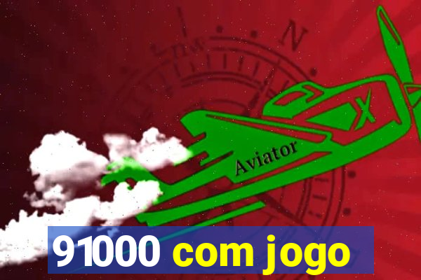 91000 com jogo