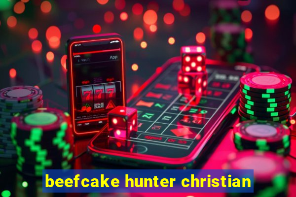 beefcake hunter christian