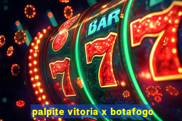 palpite vitoria x botafogo