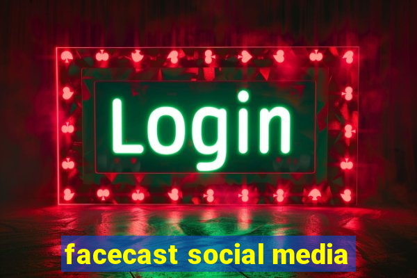 facecast social media