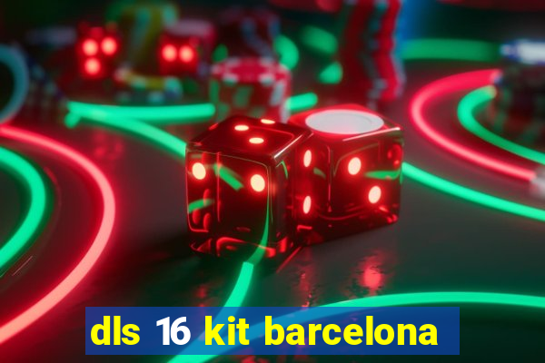 dls 16 kit barcelona