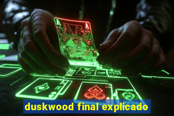 duskwood final explicado