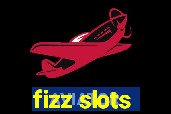 fizz slots