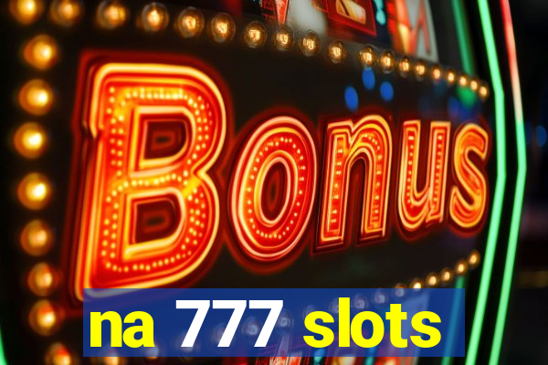 na 777 slots