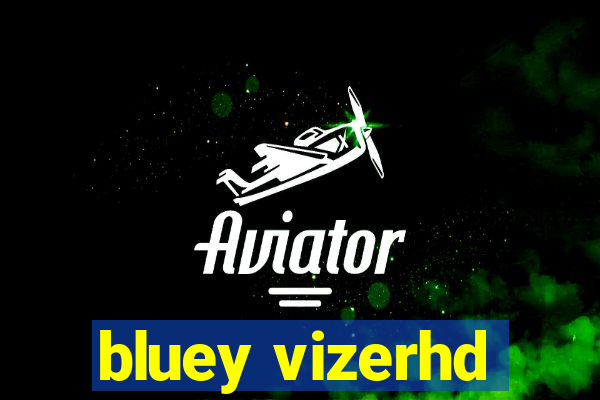 bluey vizerhd