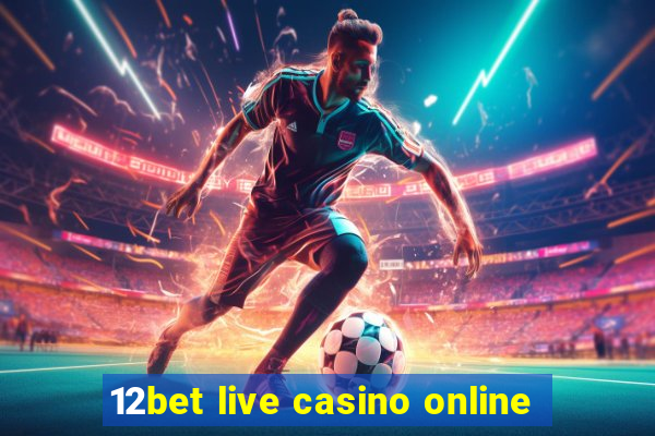 12bet live casino online