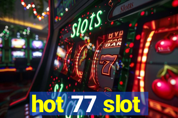 hot 77 slot