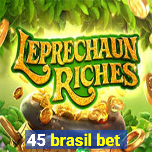 45 brasil bet