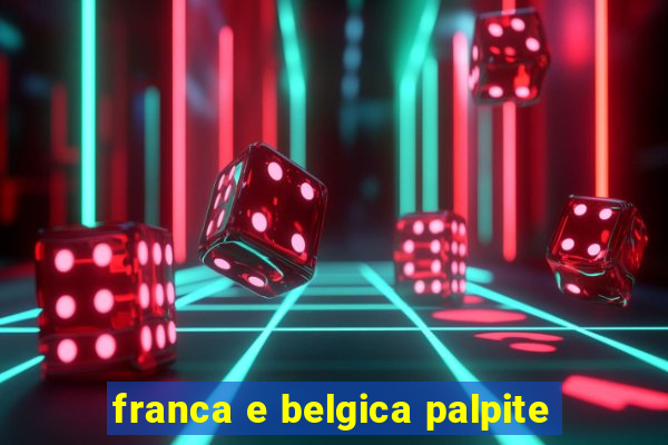 franca e belgica palpite