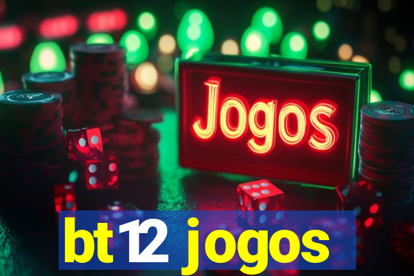 bt12 jogos