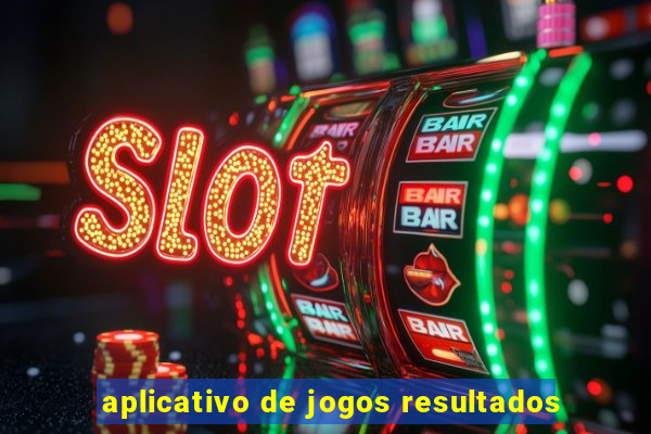 aplicativo de jogos resultados