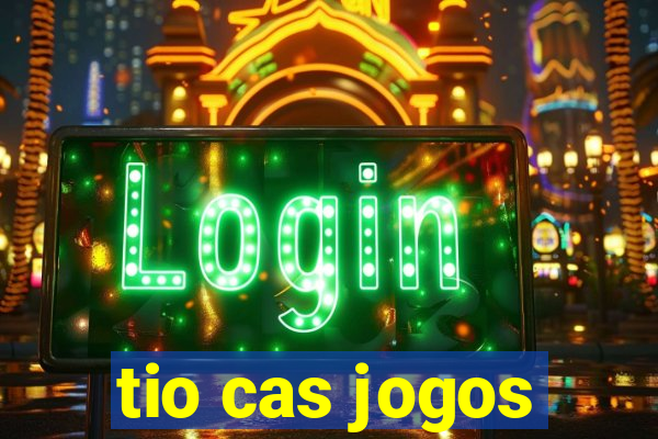 tio cas jogos